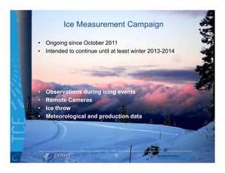 Ice Measurement Campaign

• Ongoing since October 2011
• Intended to continue until at least winter 2013-2014




•   Obse...
