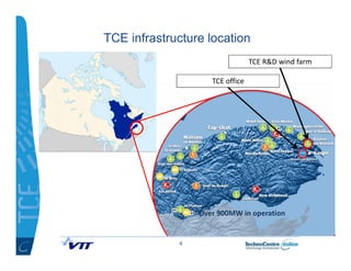 TCE infrastructure location
                                 TCE R&D wind farm

                    TCE office




       ...