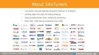 About SiteTuners
                                       •     Conversion-focused website blueprints (tactical or strategic...