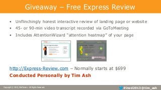 Giveaway – Free Express Review
       •      Unflinchingly honest interactive review of landing page or website
       •  ...