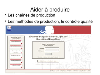 Aider à produire

    Les chaînes de production

    Les méthodes de production, le contrôle qualité
 