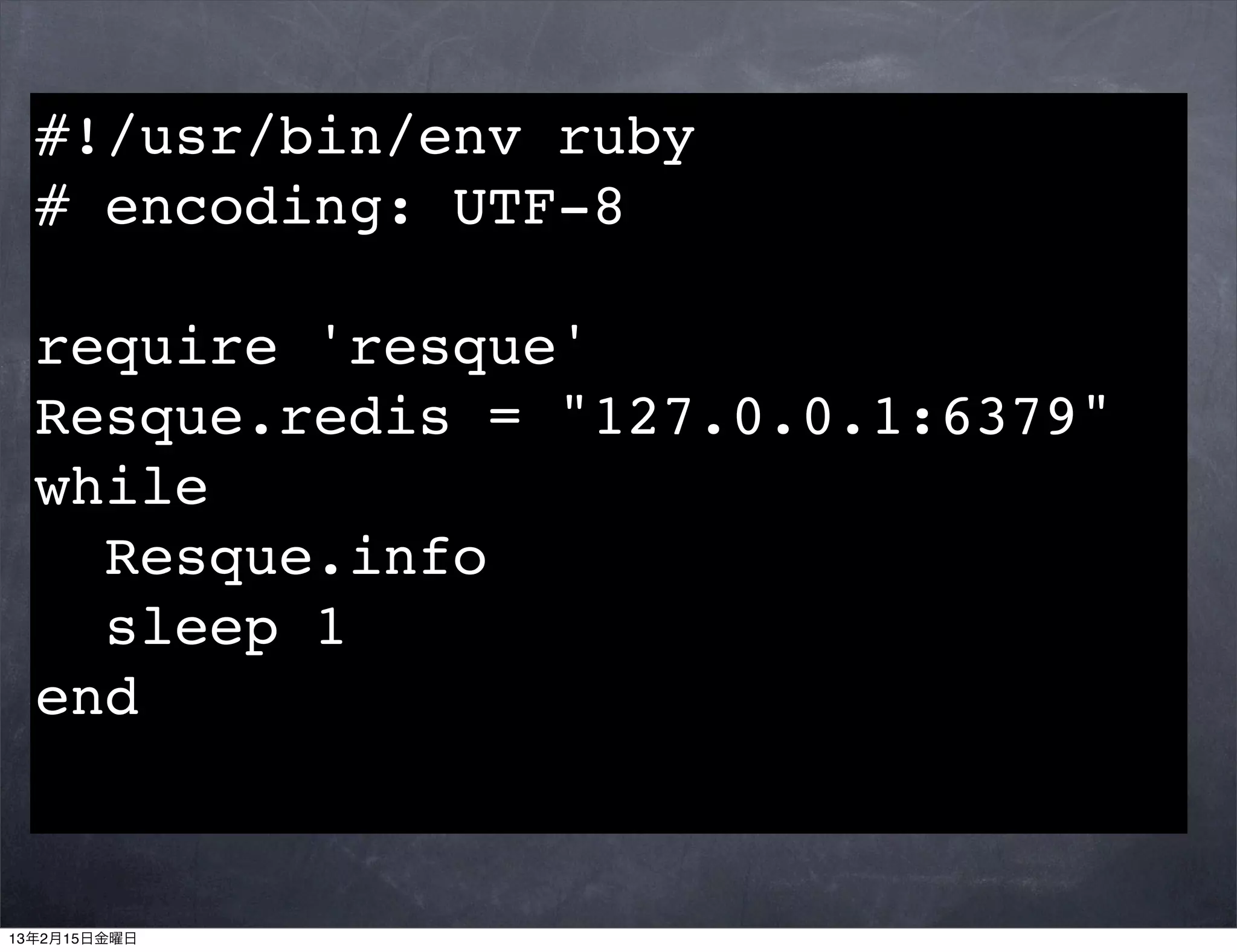 #!/usr/bin/env ruby
  # encoding: UTF-8

  require 'resque'
  Resque.redis = "127.0.0.1:6379"
  while
    Resque.info
    sleep 1
  end


13年2月15日金曜日
 