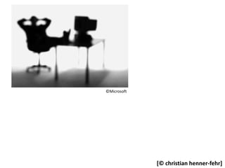 ©Microsoft




             [© christian henner-fehr]
 