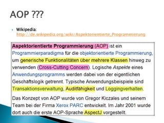    Wikipedia:
    http://de.wikipedia.org/wiki/Aspektorientierte_Programmierung
 