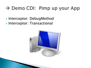    Interceptor: DebugMethod
   Interceptor: Transactional
 