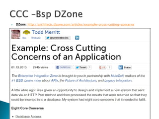    DZone: http://architects.dzone.com/articles/example-cross-cutting-concerns
 