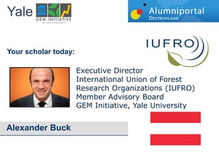 Yale

Your scholar today:

                      Special Representative
                      for Climate Change
                      Office of the Vice President, SDN
                      The World Bank
                      Member Advisory Board
                      GEM Initiative, Yale University
DR. PATRICK VERKOOIJEN
 