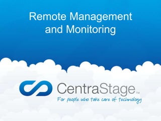 Remote Management
  and Monitoring
 