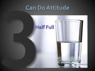 Can Do Attitude


   Half Full
 