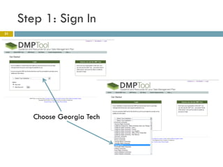Step 1: Sign In
31




        Choose Georgia Tech
 