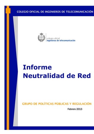 Informe
Neutralidad de Red
Febrero 2013
 