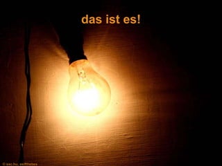 das ist es!

© sxc.hu, asifthebes

 