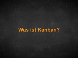 Was ist Kanban?

 