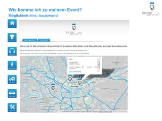 Wie komme ich zu meinem Event?
Möglichkeit eins: locayworld