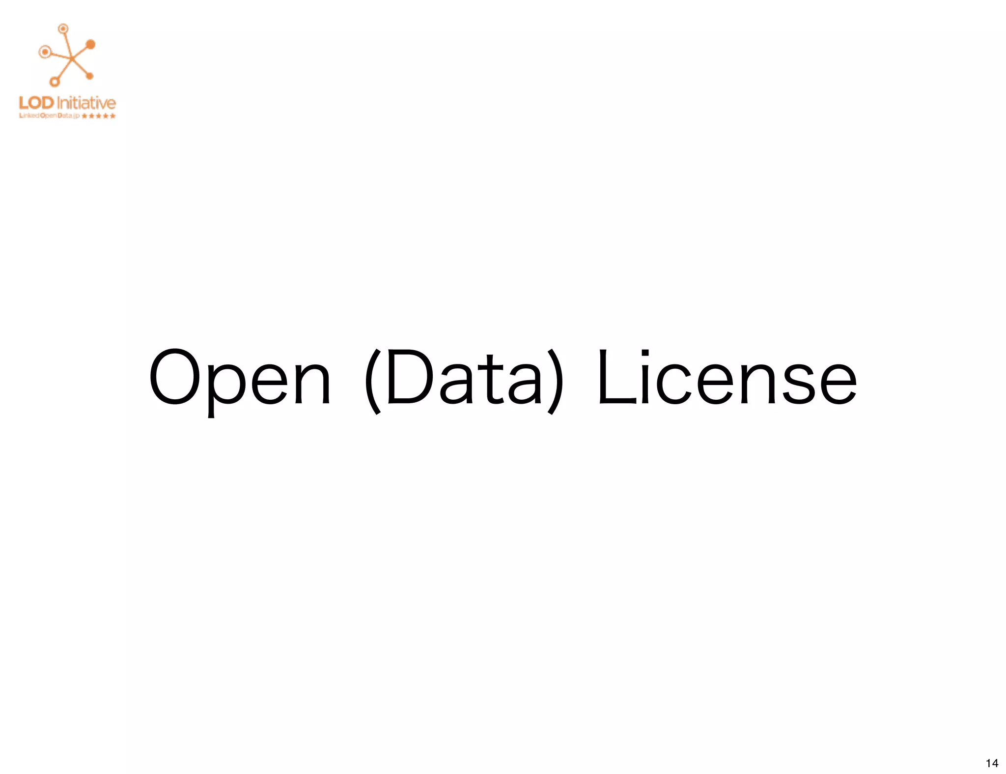 Open (Data) License




                      14
 
