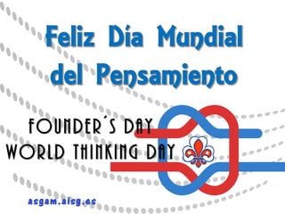 Founder´s Day
World Thinking Day

  asgam.aisg.es
 