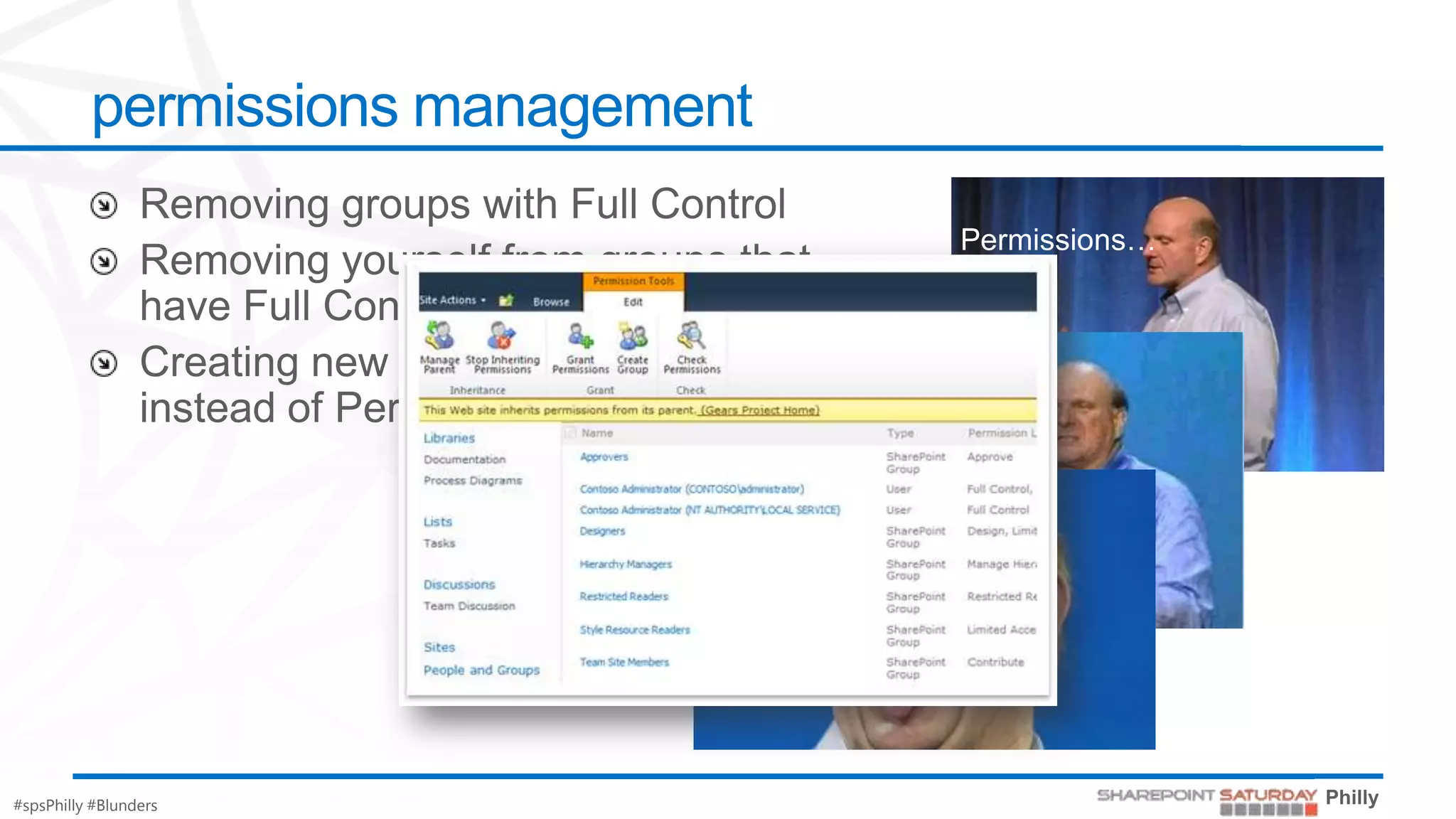 permissions management

                                                  Permissions…



                                             Permissions!


                              Permissions!
                              Permissions!
                              Permissions!




#spsPhilly #Blunders
 