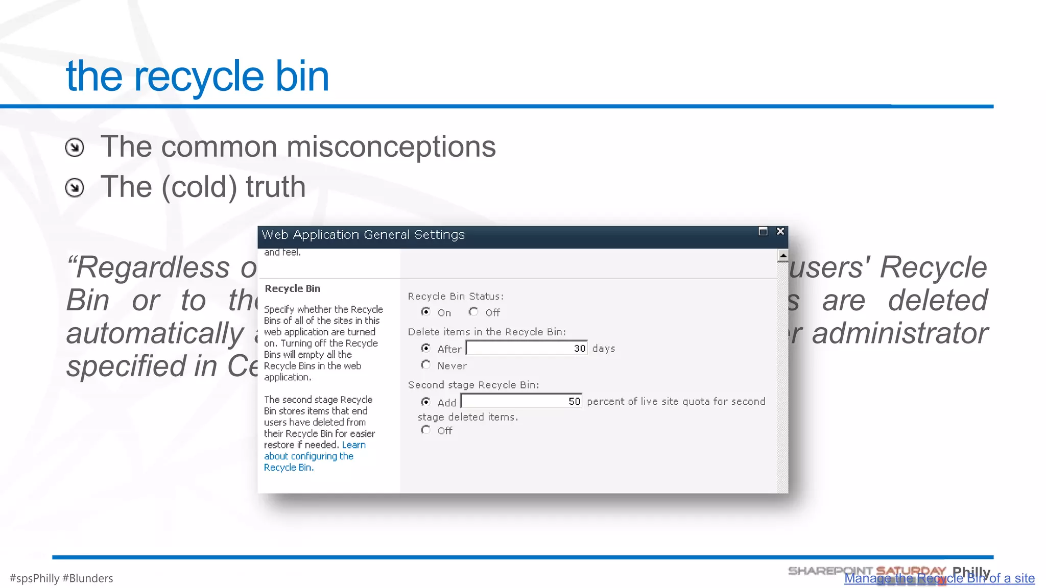 the recycle bin




#spsPhilly #Blunders        Manage the Recycle Bin of a site
 