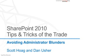 Avoiding Administrator Blunders

            Scott Hoag and Dan Usher
#spsPhilly #Blunders
 