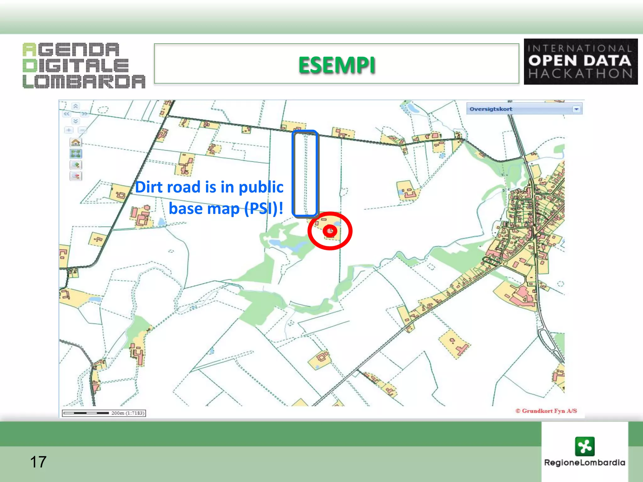ESEMPI



     Dirt road is in public
          base map (PSI)!




17
 