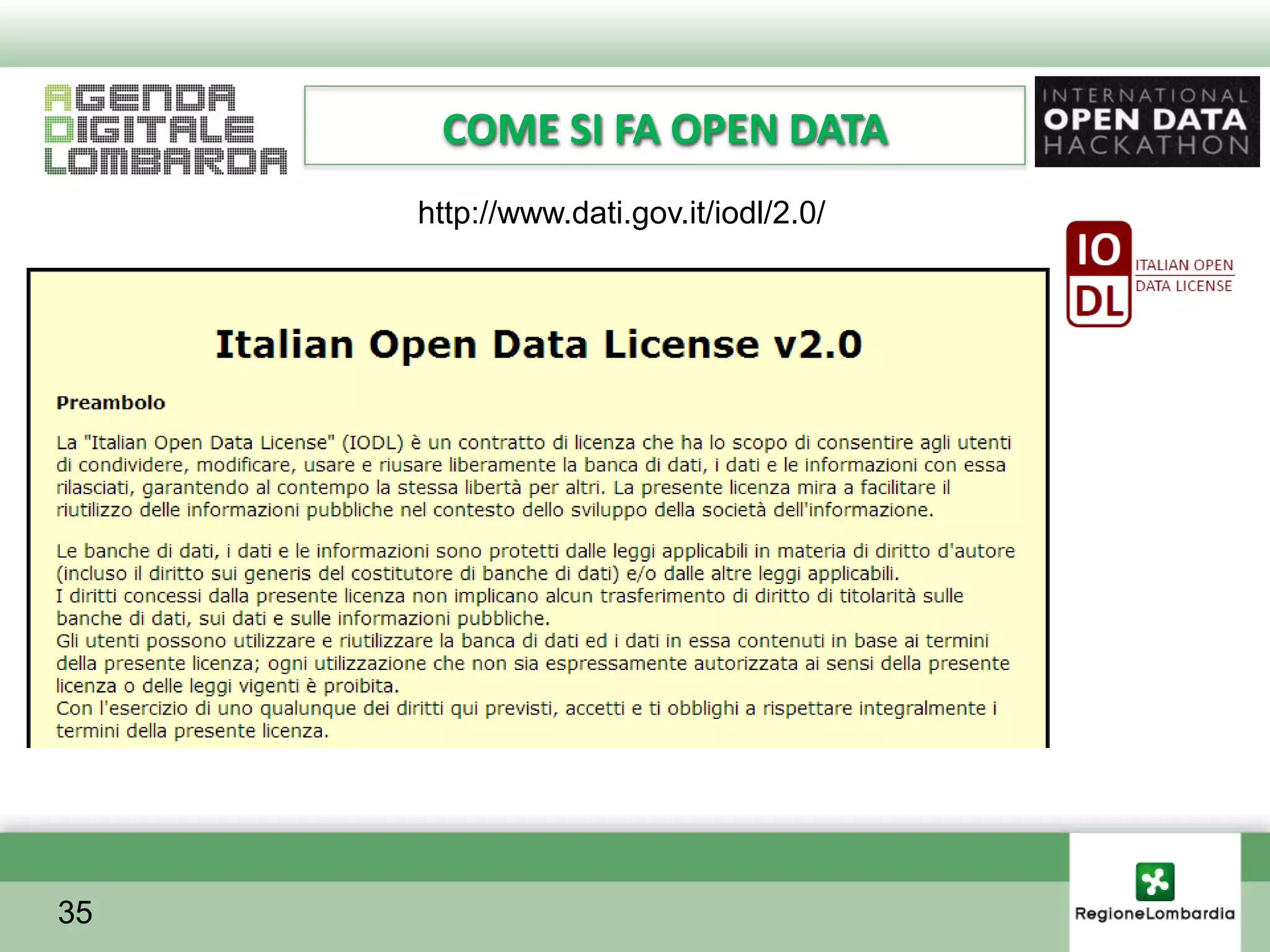 COME SI FA OPEN DATA
     http://www.dati.gov.it/iodl/2.0/




35
 