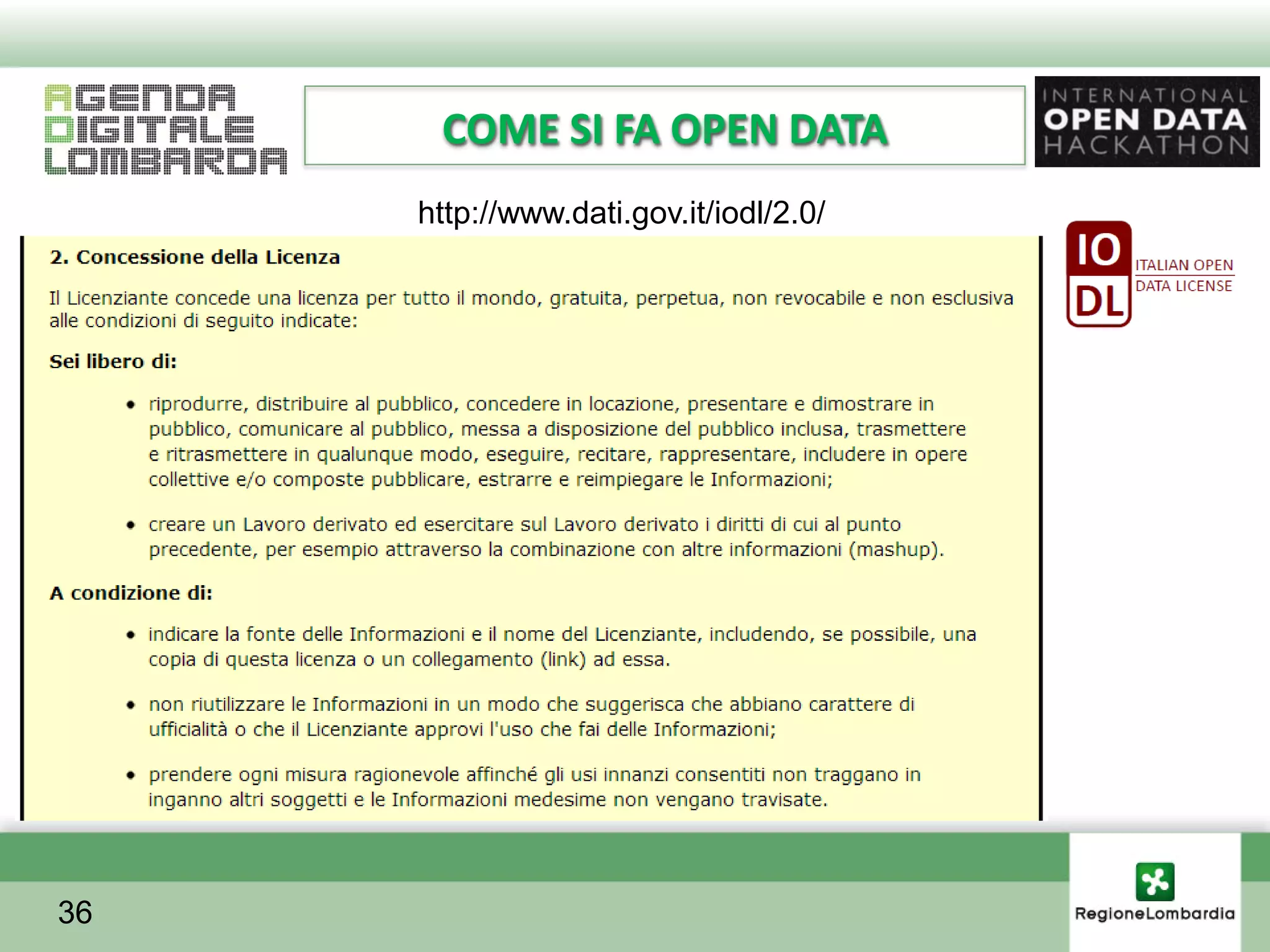 COME SI FA OPEN DATA
     http://www.dati.gov.it/iodl/2.0/




36
 
