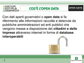 COS’È L’OPEN DATA

Con dati aperti governativi o open data si fa
riferimento alle informazioni raccolte e detenute da
pubbliche amministrazioni ed enti pubblici che
vengono messe a disposizione dei cittadini e delle
imprese attraverso internet in forma di database
interoperabili




3
 