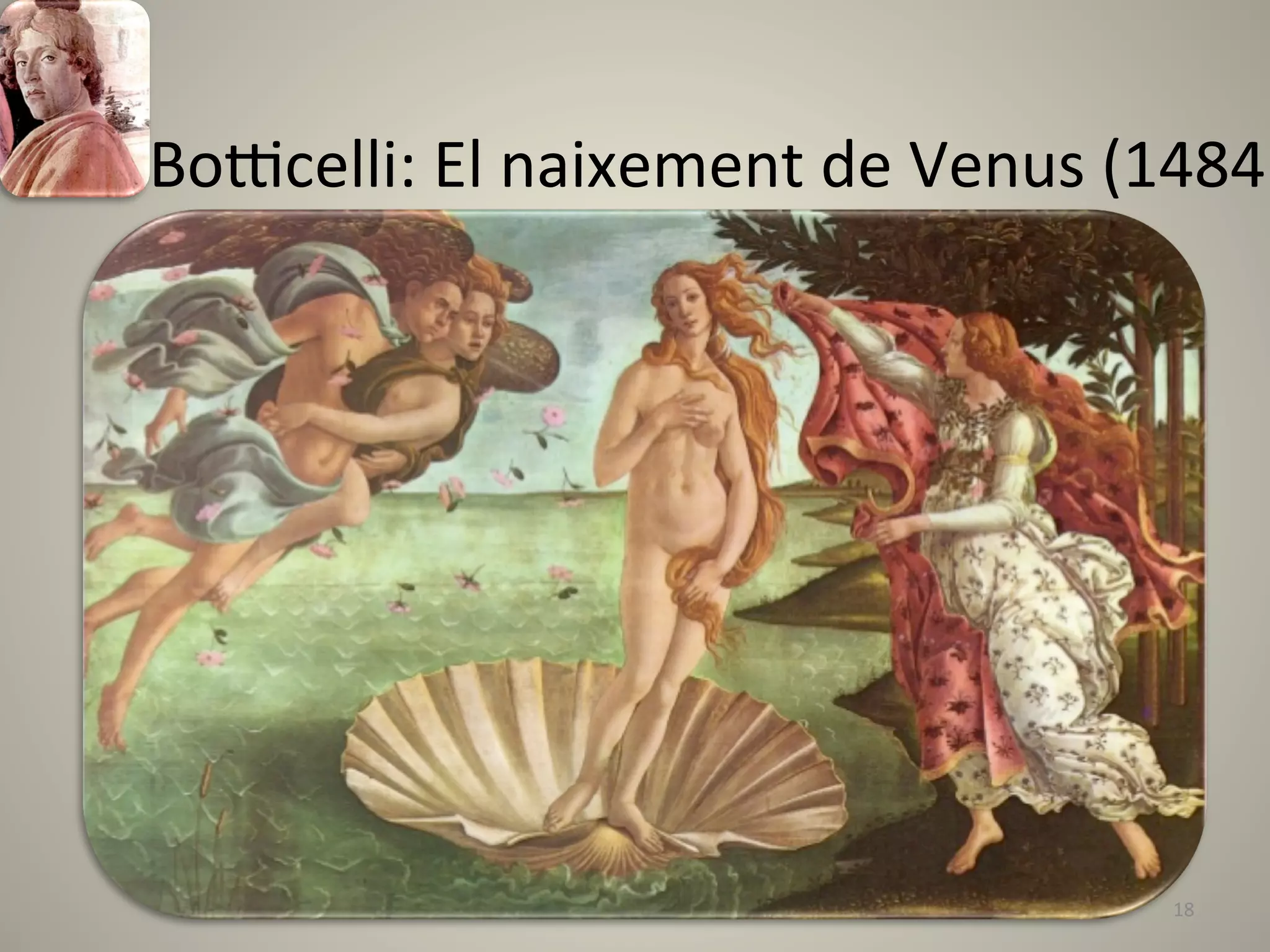  	
  Borcelli:	
  El	
  naixement	
  de	
  Venus	
  (1484)




                                                       18	
  
 