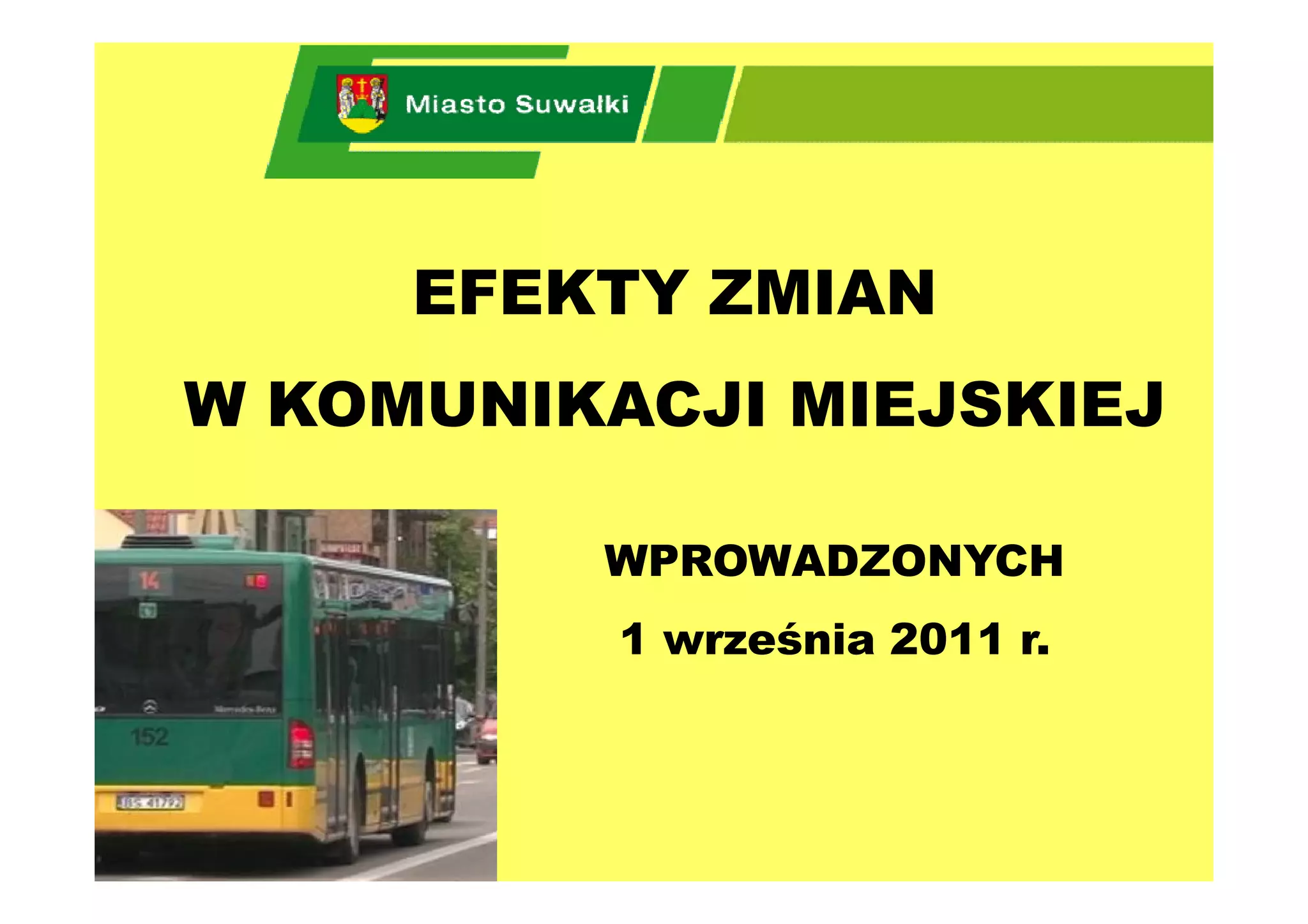 EFEKTY ZMIAN
W KOMUNIKACJI MIEJSKIEJ

         WPROWADZONYCH
          1 września 2011 r.
 