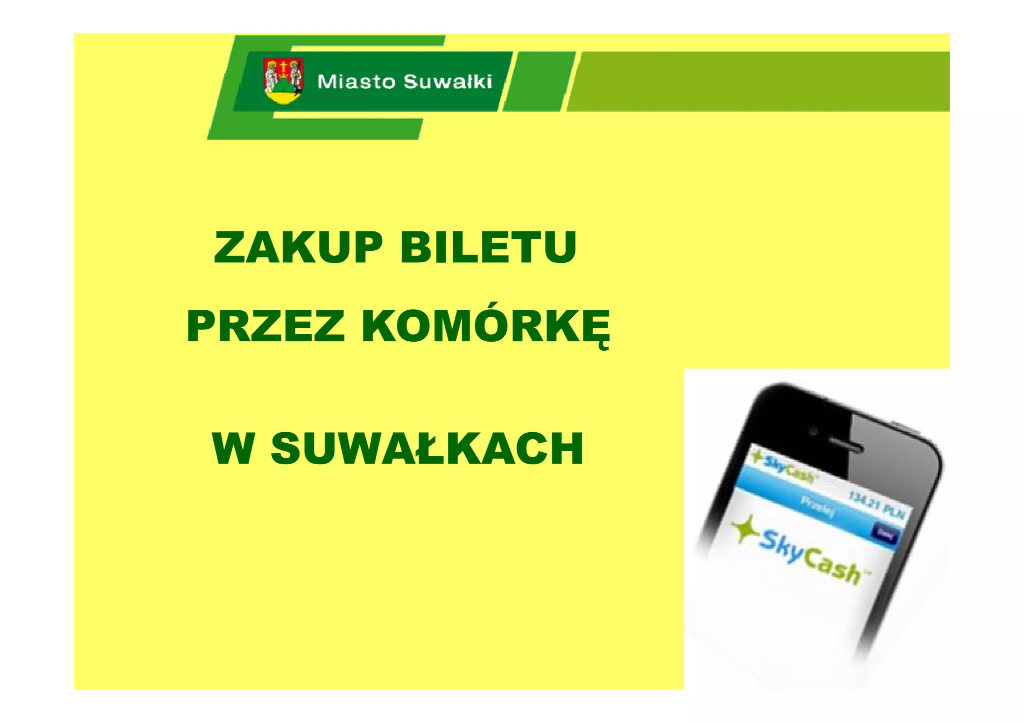 ZAKUP BILETU
PRZEZ KOMÓRKĘ

W SUWAŁKACH
 