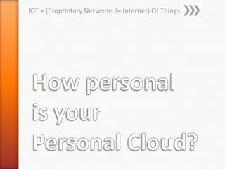 IOT = (Proprietary Networks != Internet) Of Things
 