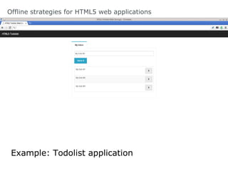 Offline strategies for HTML5 web applications

 Web Storage: What about sessionStorage?
 