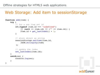 Offline strategies for HTML5 web applications

 Web SQL Database: Setup Database
 // initalize the database connection
 va...