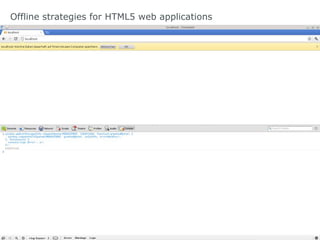 Offline strategies for HTML5 web applications

 Storage limitations?
               App Cache Web Storage WebSQL IndexedDB...