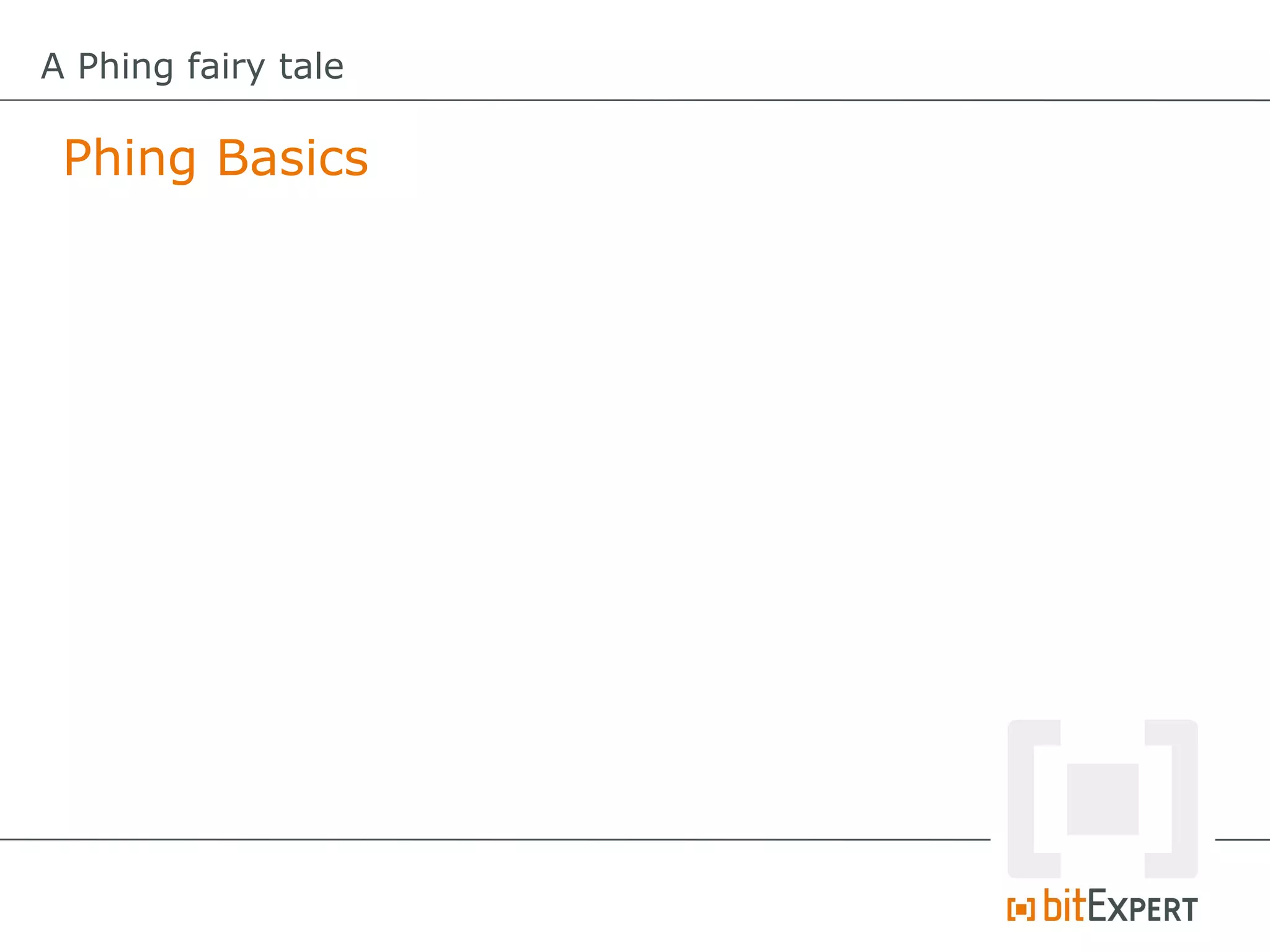 A Phing fairy tale

 Phing Basics
 