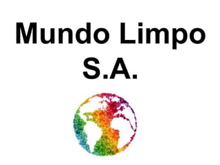 Mundo Limpo
   S.A.
 