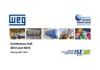 Conference C ll
C f        Call
2012 and 4Q12
February 28th, 2013
 