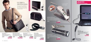 CLÁSICA                                                                                                                                                                                        ¡NUEVO!




                                                                                                   EXISTENCIAS LIMITADAS
                                                                                                                                                                                                                             • Contiene cabezales   EXISTENCIAS LIMITADAS
                                                     DISTINCIÓN                                                                                                                                                               destornilladores,
                                                                                                                                                                                                                               metro y linterna.
                                                     Una colección de accesorios masculinos de
                                                     corte URBANO y ACTUAL. Exterior
                                                     de ESTAMPADO clásico que convertirá
                                                     tu look de cada mañana en un nuevo estilo
                                                     de SOFISTICACIÓN.




                                                                                                                                                                      Compact Tool Kit
                                                                                                                                                                     Mini-Kit de Herramientas                                                                     • Lamparita LED con
                                                                                                                                                                      Práctico y compacto kit de herramientas con
                                                                                                                                                                      diferentes cabezales destornilladores, metro y
                                                                                                                                                                                                                                                                     extremo de USB.
                                                                                                                                                                      linterna, Manual de instrucciónes y pilas incluídas.
                                                                                                                                                                     Tamaño: 11.5 x 4.5 x 2 cm. Accesorio.
                                                                                                                                                                      26438                                     9,00€
                                                                                                                                                                                                           5,95€
                                                                              




                                                                                                                                                                 




                                                                                                                                                                                                                                                    USB Lamp
                                                                                                                                                                                                                                                    Mini-lámpara USB
                                                                                                                                                                                                                                                    Mini lámpara ﬂexible, adaptable y compacta
                                                                                                                                                                                                                                                    con extremo de USB. ¡Llévala siempre
 Citylike Wallet                    Citylike Shoulderbag                      Citylike Toiletry Bag                          Urban Belt
                                                                                                                                                                                                                                                    contigo! Largo: 41.5 cm. Accesorio.
Cartera City                        Bolso de Hombre City                       Neceser City                                    Cinturón Urban
Cartera de imitación piel con       Práctico bolso de imitación piel con       Espacioso neceser de imitación piel             Cinturón clásico de imitación piel     Keyring LED Torch                                                             26437                          9,00€
                                                                                                                                                                                                                                                                              5,95€
múltiples compartimentos. Tamaño:   correa ajustable y detalles de rayas.      con detalle de rayas en el frontal.             con hebilla plateada. Materiales:      Llavero Linterna
11.5 x 10 cm. Accesorio.            Tamaño: 36 x 28 x 10 cm. Accesorio.        Tamaño: 18 x 11 x 10 cm. Accesorio.             PU, Aleación de Zinc, Baño de Metal.   Llavero con linterna incorporada.
                                                                                                                                                                      ¡Perfecto para emergencias! Pilas de botón
24977                  13,00€       24975                    24,00€            24976                                  12,00€   Sin Níquel. Tamaño: 120 x 3.3 cm.
                                                                                                                               Accesorio.                             incluídas. Tamaño: 6 x 1.5 x 1.5 cm. Accesorio.

                    8,95€                              14,95€                                            7,95€                 21900                   14,00€         26581                                     6,00€
                                                                                                                                                     9,95€                                                 3,95€
30   complementos                                                                                                                                                                                                                                                        complementos      31
 