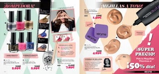JUEGO DE SEDUCCIÓN
¡ROMPEDORA!                                                                                                                La modelo llev
                                                                                                                                                          stañas Click 20
                                                                                                                                                                          435
                                                                                                                                          a: Máscara de Pe ti 24602 Fuchsia.
                                                                                                                                Black / Base de
                                                                                                                                                 Uñas Grafﬁ
                                                                                                                                                                                                                    ¡MEJILLAS A TONO!
                                                                                          1. Aplica 1 ó 2                                                                        Very Me Sponges

1.                                                                                        capa                                                                                  Esponjillas de Maquilllaje
                                                                                               s de Base                                                                        Very Me
                                                                                          Gr afﬁti y deja seca
                                                                                                                 r.                                                             Tamaño: 4 x 4 x 0.5 cm. Accesorio

                                                                                                                                                                                23265                     3,00€
                                                                                                                                                                                                  1,50€

                                                      24603 Gold
                           Fuchsia




                                                                                                                                                                                                                          20389
 
                                                                                       2.
                                                                                                                                                                                                                          Cocoa
                                                                                                                                                                                                     
                                                                                             Aplica 1 ó 2                                                                                  de 2
                                                                                      capas de Esmalte                                                                               Set
                                                                                      Gr afﬁti y deja                                                                                                                                  20388
                                                                                                                                                                                                                                        Sand
                                                                                      secar.




                                                                                                                                                                                                                                                                    !
                                                                                                                                                                                                                                                      Hidratación
2.                                                                                                                         D   ECORA TU S U
                                                                                                                                            ÑAS                                                                                                       y suavidad

                                                                                                                          1.                2.                                                                                     
                                                                   24598 Blue




                                                                                     3.
                                     24599 Pink
           24600 Black




                                                                                           ¡Espera
                                                                                     y verás…!                                                                                                                            20387
                                                                                                                                                                                                                           Ivory


       
                                                                                                                               CONSIGUE EL LOOK:                                 Very Me
                                                                                                                                                                                Smoothie Foundation
                                                                                                                               1.
                                                                                                                                                                                                                                                     ¡SÚPER
                                                                                                                                    ESMALTE: Extiende tu Base de
                                                                                                                                    Uñas Grafﬁti favorita – hemos               Maquillaje Vitaminas Very Me
                                                                                                                                    usado el 24602 Fuchsia.                     30 ml.
                                                                                                                      
                                                                                                                           2.       DESTELLOS: humedece la punta                                           9,95€
                                                                                                                                                                                                  4,95€
                                                                                                                                                                                                                                                     PRECIO!
                                                                                                                                    del stick para coger los destellos de
                                                                                                                                    uno en uno. Aplícalos presionando
                                                                                                                                    suavemente sobre la uña con el
      1. BASE GRAFFITI                            2. ESMALTE GRAFFITI                                                               esmalte seco.
                                                                                                                                                                                                                                        20386
      COLORES INTENSOS                                      EFECTO ROMPEDOR                                                                                                                                                            Porcelain

                                                                                                                            Glitter Nail Art Decoration                        CONSEJO DE BELLEZA:                                                   Pide tu Maquillaje
  Very Me                                           Very Me




                                                                                                                                                                                                                                                   ¡50% dto!
                                                                                                                                                                                                                                                         Vitaminas al
                                                 
                                                                                                                           Destellos Decorativos para Uñas                      HUMEDECE LA ESPONJILLA
Nail Grafﬁti Base Coat                            Nail Grafﬁti Top Coat                                                    Very Me                                              Humedece la esponjilla antes de aplicar
Base de Uñas Grafﬁti Very Me                      Esmalte Grafﬁti Very Me                                                  100 destellos + stick aplicador.                     el Maquillaje. La esponja húmeda no
8 ml.                                             8 ml.
                                                                                                                                                                                absorbe demasiado producto y
                                                                                                                           24378                           11,00€
                           8,95€                                                  8,95€                                                                                         deposita la cantidad exacta de

                         5,95€                                                  5,95€                                                               7,95€                       maquillaje sobre tu piel.
                                                                                                                                                                                Mahsa, Desarrollo de Productos
                                                                                                                                                                                Oriﬂame
114                                                                                                                                                                                                                                                                     115
 