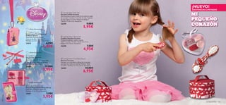 ¡NUEVO!
                                                                                                            EXISTENCIAS LIMITADAS

                                                                                                            MI
                                                 Loving Heart Hair Set
                                                Set para el Pelo Corazón
                                                Set de accesorios para el pelo de las niñas en cajita
                                                de corazón. Contiene 2 orquillas de clip y 4 gomas
                                                de pelo. Edad: 3–6 años. Níquel antialérgico.
                                                Tamaño: 9 x 8 x 3 cm. Accesorio.
                                                                                                            PEQUEÑO
    
                                                26299
                                                                                     5,95€
                                                                                          9,00€
                                                                                                            CORAZÓN
             ¡Última Oportunidad!
         Tangled Pouch
        Bolsito para Móvil Rapunzel                                                                     
        Oriﬂame Disney
                                                 Loving Heart Vanity Set
        Materiales: Poliéster, Nylon,
        Aleación de Zinc, Aluminio, PP.         Cepillo y Espejito Corazón
        Medidas: 6 x 2.5 x 13 cm. Accesorio.    Pareja formada por cepillo y espejo.
                                                Edad: 3–6 años. Tamaño: Cepillo 12 x 4 cm.
        23612                          6,90€    Espejo: 4.5 x 4.5 cm. Accesorio.

                                    3,45€       26298                                     7,00€
                                                                                     4,95€
             ¡Última Oportunidad!
         Tangled Study Kit
        Set Escolar Rapunzel
       Oriﬂame Disney                           Loving Heart Cosmetic Pouch                                              
        Materiales: Madera, AS, Metal, TPR.     Neceser Corazón
        2 lápices, goma, regla y sacapuntas.    Neceser con cremallera y dibujo de corazones
        Lápiz 17.6 cm. Accesorio.               para guardar todas sus cositas. Poliéster. Edad:
        23608                        11,90€     3–6 años. Tamaño: 13 x 13 x 7.5 cm. Accesorio.
                                                                                       10,00€
                                    5,95€       26582
                                                                                     6,95€
                                                                                                                    


             ¡Última Oportunidad!

         Tangled Pencil Case
        Estuche Rapunzel Oriﬂame Disney
        Materiales: Poliéster, Nylon, PP.
        Medidas: 11.3 x 19 cm. Accesorio.
        23651                           7,90€
                                    3,95€
                                                                                                                        complementos   125
 