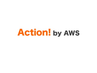 Action! by AWS
 