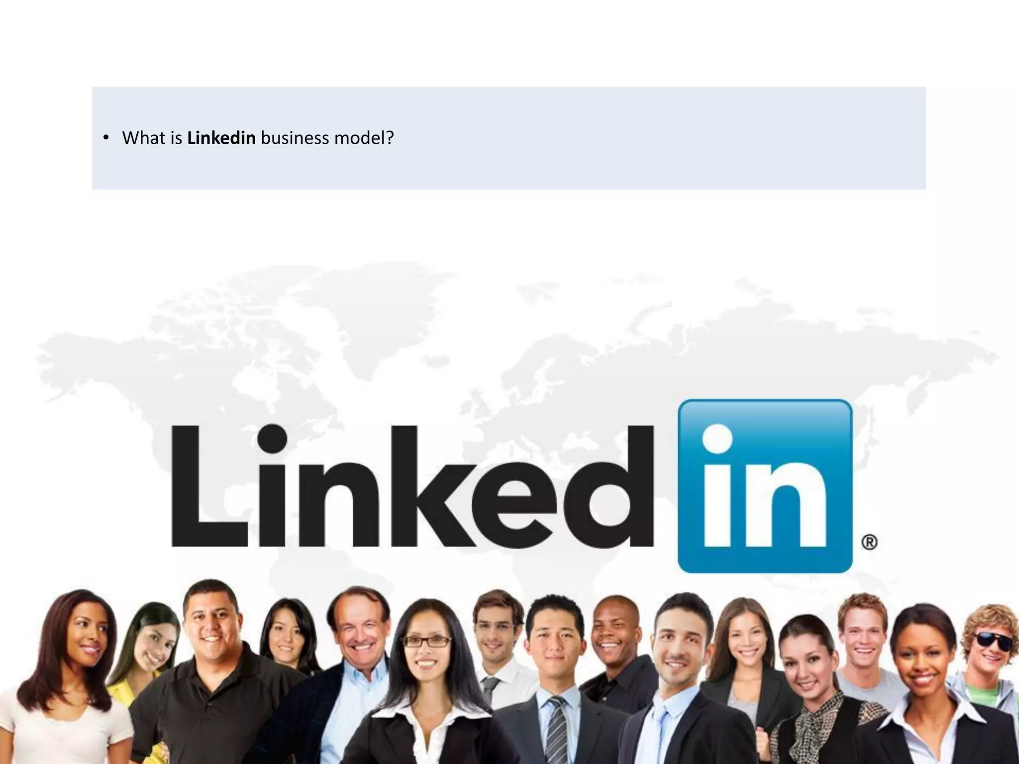 • What is Linkedin business model?




Eduardo Larrain - Linkedin - Website      162
 