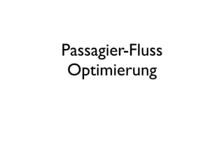 Passagier-Fluss
Optimierung
 