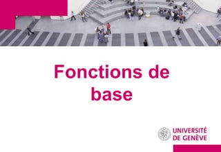 Fonctions de
   base
 