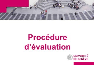 Procédure
d’évaluation
 