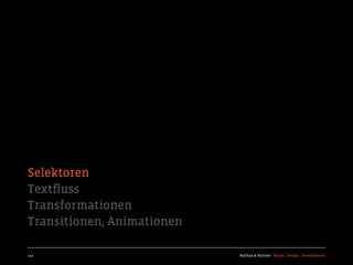 Selektoren
Textﬂuss
Transformationen
Transitionen, Animationen

111                         Kochan & Partner Brand Design Development
 
