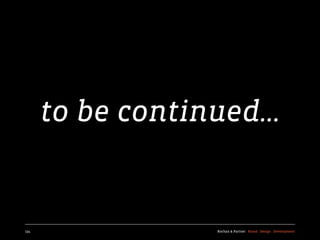 to be continued...


134                Kochan & Partner Brand Design Development
 
