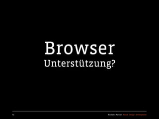 Browser
     Unterstützung?



81               Kochan & Partner Brand Design Development
 