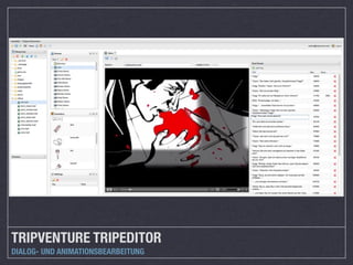 TRIPVENTURE TRIPEDITOR
DIALOG- UND ANIMATIONSBEARBEITUNG
 