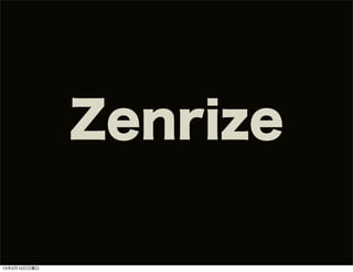 Zenrize

13年3月10日日曜日
 